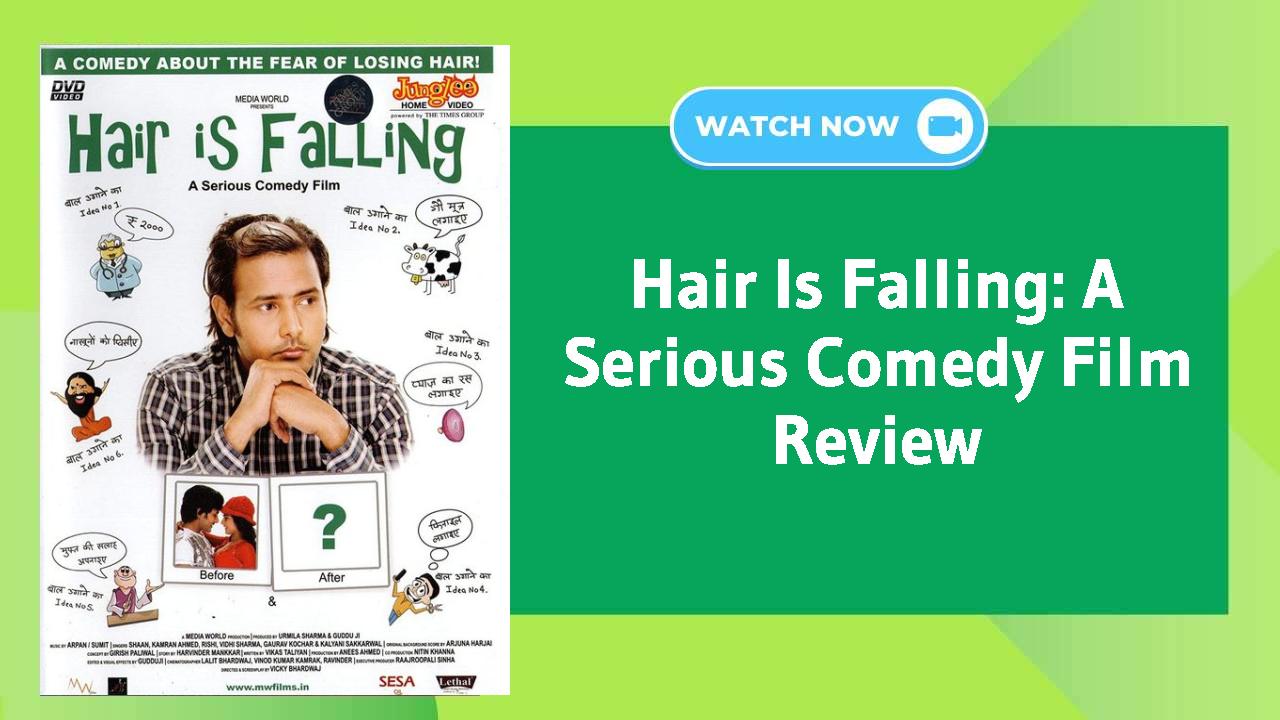 Hair Is Falling: A Serious Comedy Film